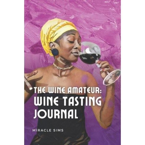 (영문도서) The Wine Amateur: Wine Tasting Journal Paperback, Miracle Plays LLC, English, 9781737008811