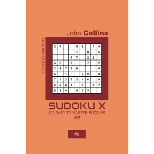 Sudoku X - 120 Easy To Master Puzzles 9x9 - 6 Paperback, Independently Published, English, 9781659657920