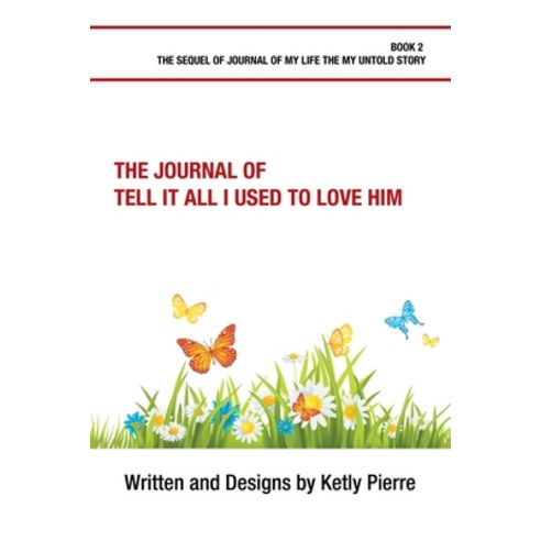 The Journal of Tell It All I Used to Love Him Paperback, Xlibris Us