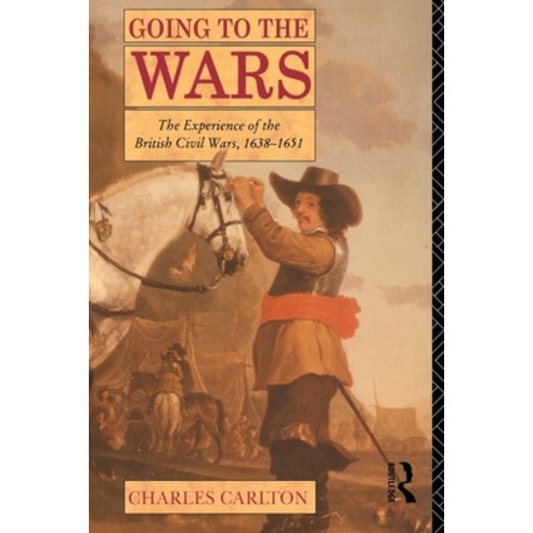 (영문도서) Going to the Wars: The Experience of the British Civil Wars 1638-1651 Paperback, Routledge, English, 9780415103916
