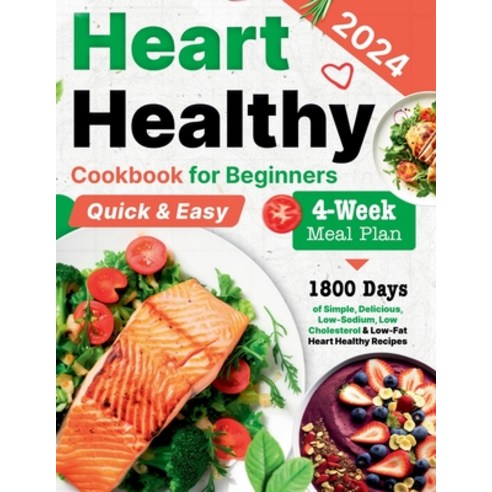 (영문도서) Heart Healthy Cookbook for Beginners: 1800 Days of Simple Delicious Low-Sodium Low Cholest... Paperback, Independently Published, English, 9798876282095