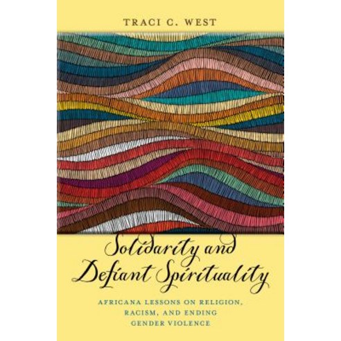 Solidarity and Defiant Spirituality: Africana Lessons on Religion Racism and Ending Gender Violence Paperback, New York University Press, English, 9781479833993