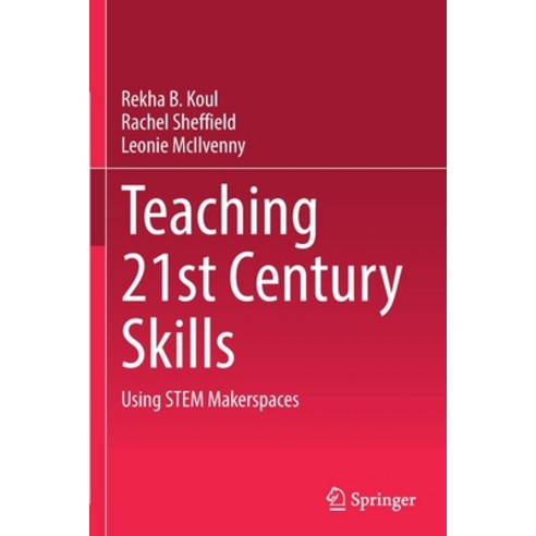 (영문도서) Teaching 21st Century Skills: Using Stem Makerspaces Paperback, Springer, English, 9789811643637