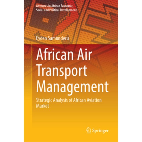 (영문도서) African Air Transport Management: Strategic Analysis of African Aviation Market Hardcover, Springer, English, 9783031293238