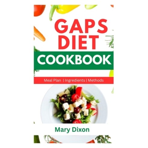 (영문도서) Gaps Diet Cookbook: A Comprehensive Dietary Guide for Healing Your Guts with Healthy Homemade... Paperback, Independently Published, English, 9798872066842