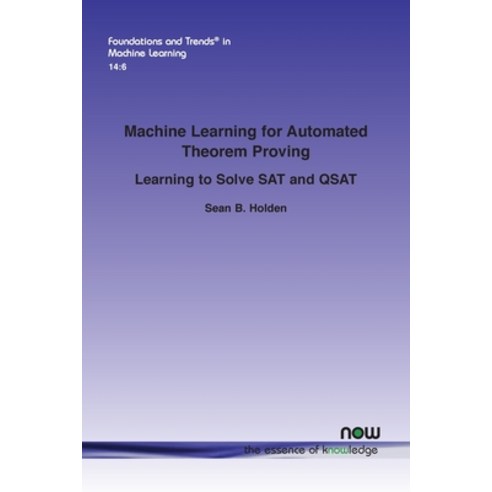 (영문도서) Machine Learning for Automated Theorem Proving: Learning to Solve SAT and QSAT Paperback, Now Publishers, English, 9781680838985