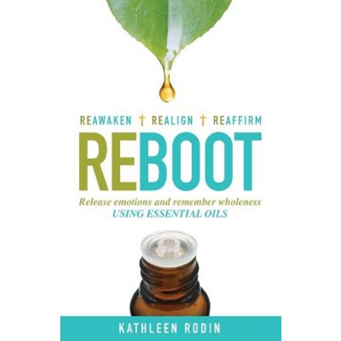 (영문도서) Reboot: Release Emotions and Remember Wholeness Using Essential Oils Paperback, Oily Baalievers Publishing, English, 9780692165942