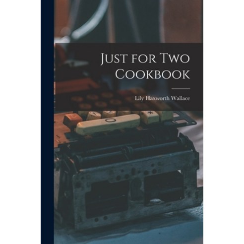 (영문도서) Just for Two Cookbook Paperback, Hassell Street Press, English, 9781014488435