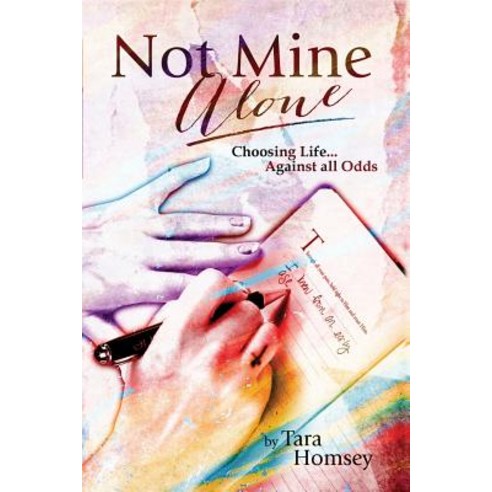 (영문도서) Not Mine Alone: Choosing Life... Against All Odds Paperback, Dorrance Publishing Co., English, 9781480993464