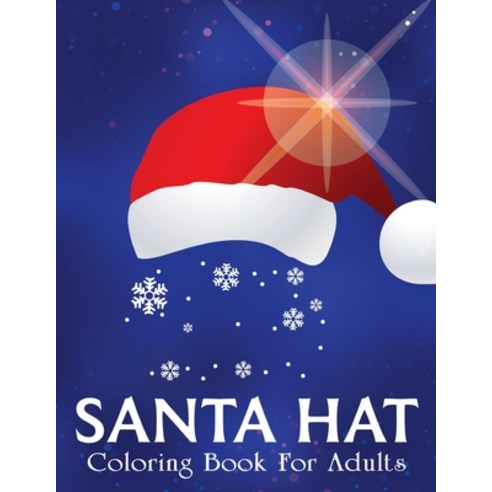 Santa Hat Coloring Book For Adults: New and Expanded Editions Ornaments Christmas Trees Wreaths ... Paperback, Independently Published
