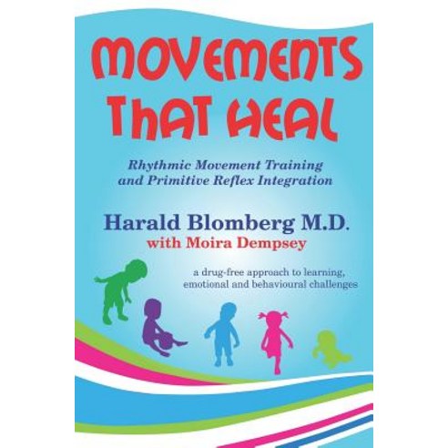 (영문도서) Movements that Heal: Rhythmic Movement Training and Primitive Reflex Integration Paperback, Independently Published, English, 9781791985127