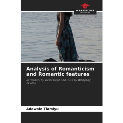 (영문도서) Analysis of Romanticism and Romantic features Paperback, Our Knowledge Publishing, English, 9786205539750