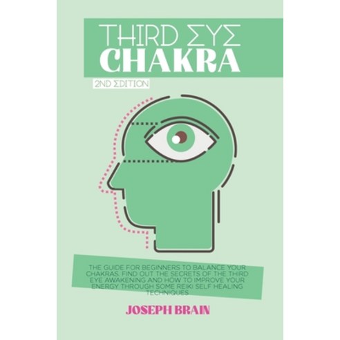 (영문도서) Third Eye Chakra: The Guide for Beginners to Balance Your Chakras. Find Out the Secrets of th... Paperback, Mindfulness Academy, English, 9781914144745
