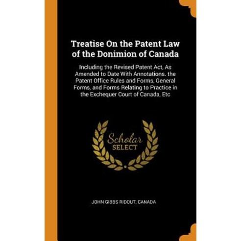 (영문도서) Treatise On the Patent Law of the Donimion of Canada: Including the Revised Patent Act As Am... Hardcover, Franklin Classics, English, 9780341957102