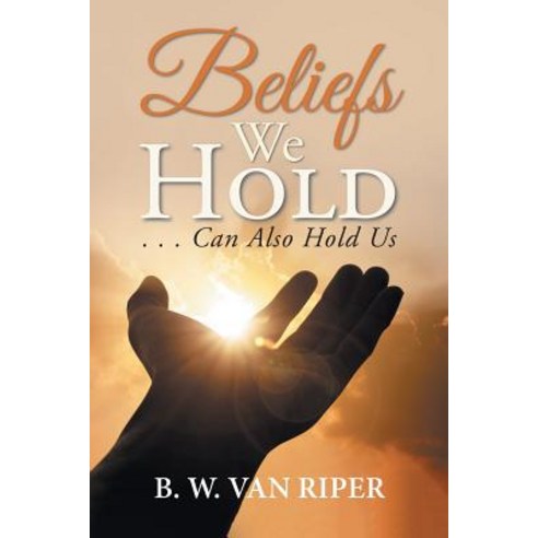 (영문도서) Beliefs We Hold: . . . Can Hold Us Paperback, Authorhouse, English, 9781546236580