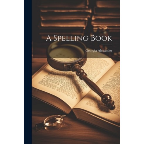 (영문도서) A Spelling Book Paperback, Legare Street Press, English, 9781021664402