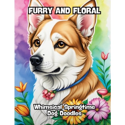 (영문도서) Furry and Floral: Whimsical Springtime Dog Doodles Paperback, Contenidos Creativos, English, 9798869088871