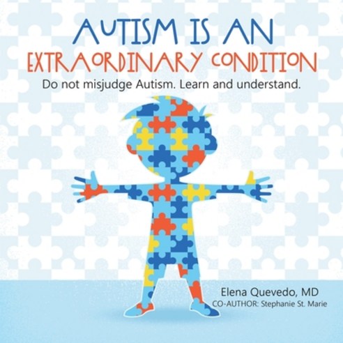 (영문도서) Autism is an Extraordinary Condition: Do not misjudge Autism. Learn and understand. Paperback, Palibrio, English, 9781506551616