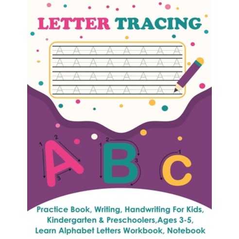 Letter Tracing: Practice Book Writing Page Handwriting For Kids Kindergarten & Preschoolers Ages... Paperback, Amy Newton