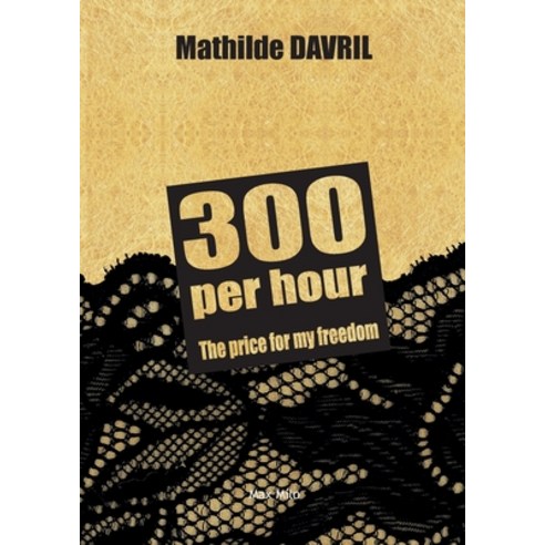(영문도서) 300 per hour: The price for my freedom Paperback, Max Milo Editions, English, 9782315011315