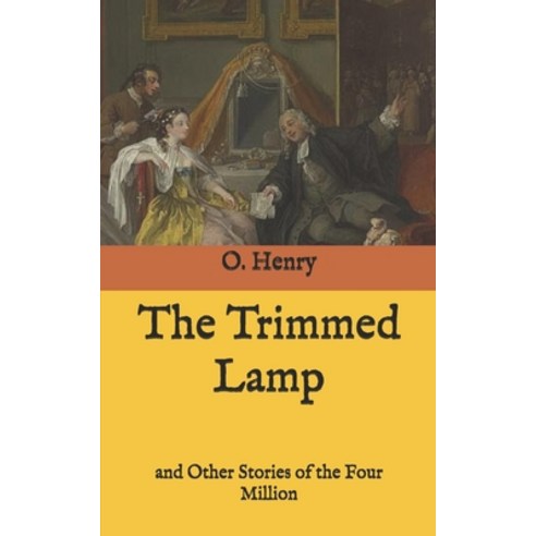 The Trimmed Lamp: and Other Stories of the Four Million Paperback, Independently Published, English, 9798581434475