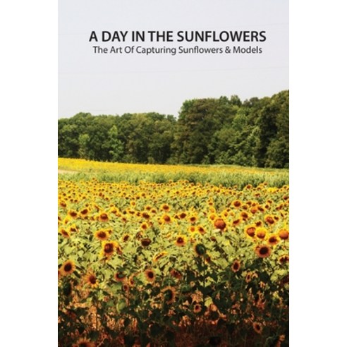 A day in the sunflowers Paperback, Lulu.com