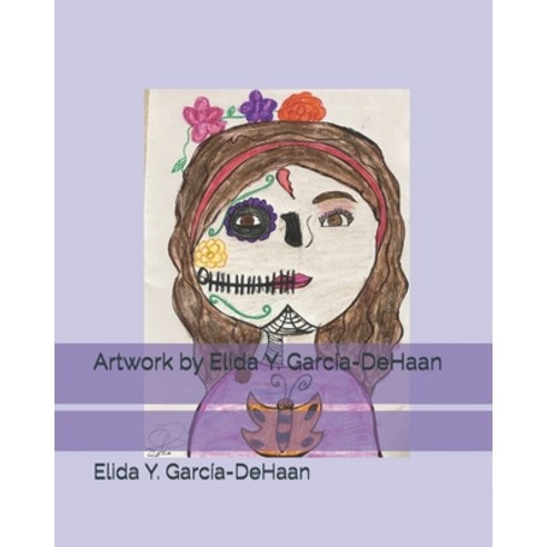 Artwork by Elida Y. García-DeHaan Paperback, Independently Published, English, 9798719843926