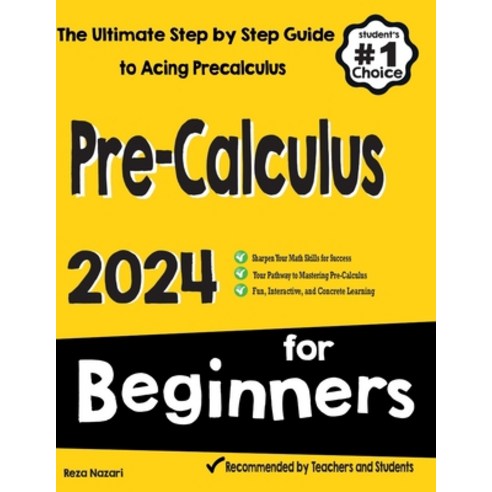 (영문도서) Pre-Calculus for Beginners: The Ultimate Step by Step Guide to Acing Precalculus Paperback, Effortlessmath.com, English, 9781637195765