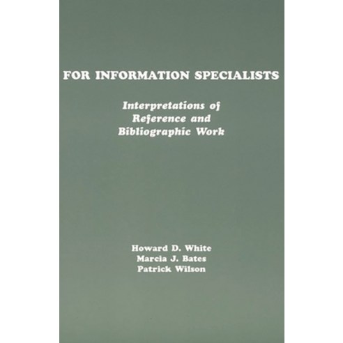 (영문도서) For Information Specialists: Interpretations of References and Bibliographic Work Paperback, Bloomsbury Publishing PLC, English, 9780893919832