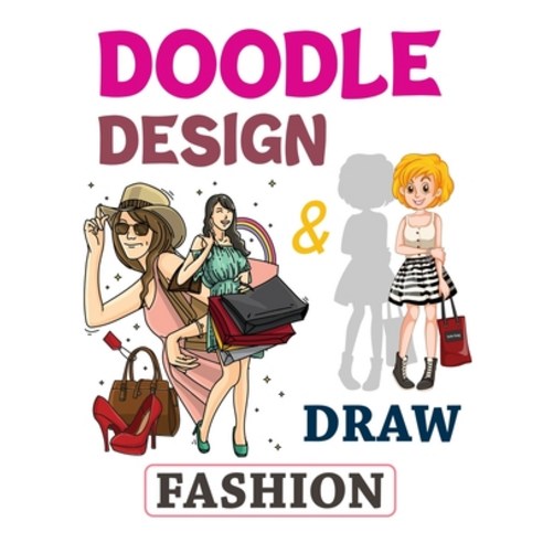Doodle Design & Draw Fashion: Fashion Coloring Book Paperback, Independently Published, English, 9798693744561