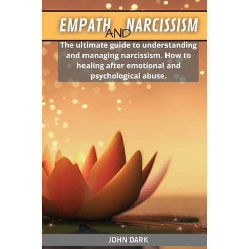 Empath and Narcissism: The ultimate guide to understanding and managing narcissism. How to healing a... Paperback, John Dark, English, 9781801855440