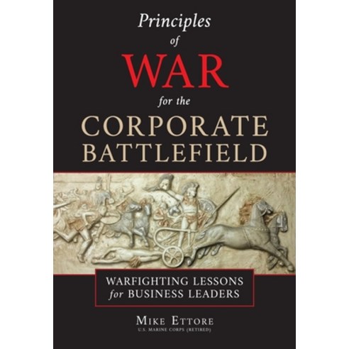 (영문도서) Principles of War for the Corporate Battlefield: Warfighting Lessons for Business Leaders Paperback, Fidelis Leadership Group, LLC, English, 9780989822992