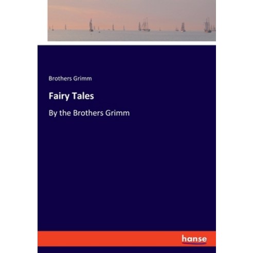 (영문도서) Fairy Tales: By the Brothers Grimm Paperback, Hansebooks, English, 9783348104524