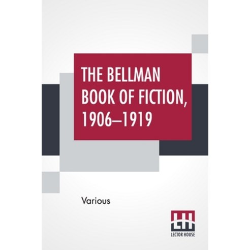 The Bellman Book Of Fiction 1906-1919: Chosen And Edited By William C. Edgar Paperback, Lector House, English, 9789354202537