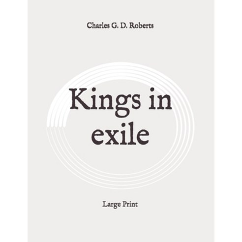 Kings in exile: Large Print Paperback, Independently Published