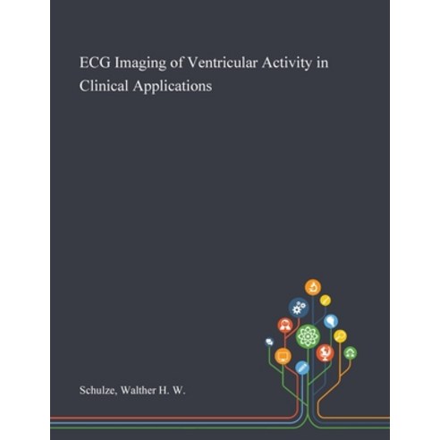 ECG Imaging of Ventricular Activity in Clinical Applications Paperback, Saint Philip Street Press, English, 9781013282089