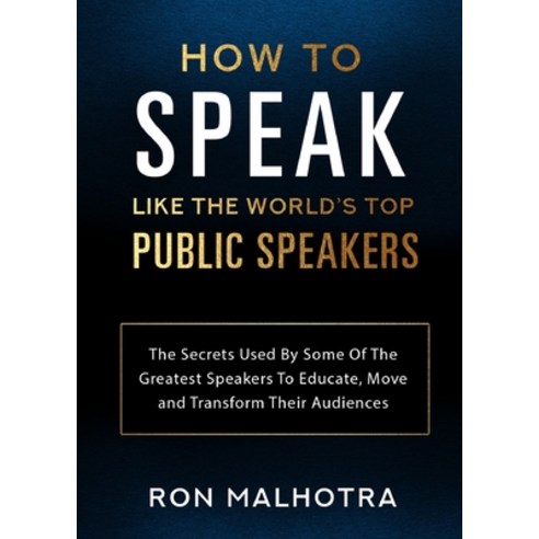 How To Speak Like The World''s Top Public Speakers: The Secrets Used By Some Of The Greatest Speakers... Paperback, Karen MC Dermott, English, 9780648937678