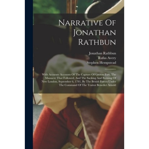 (영문도서) Narrative Of Jonathan Rathbun: With Accurate Accounts Of The Capture Of Groton Fort The Mass... Paperback, Legare Street Press, English, 9781017780079