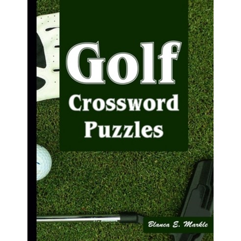 (영문도서) Golf Crossword Puzzles: Golf Courses Terms Crossword Puzzles for Sports Lovers Paperback, Independently Published, English, 9798536328552