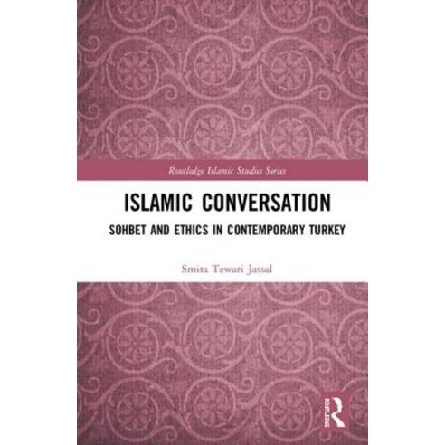 Islamic Conversation: Sohbet and Ethics in Contemporary Turkey Hardcover, Routledge, English, 9781138391192