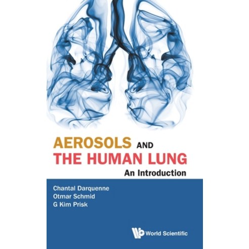 Aerosols and the Human Lung: An Introduction Hardcover, World Scientific Publishing Company