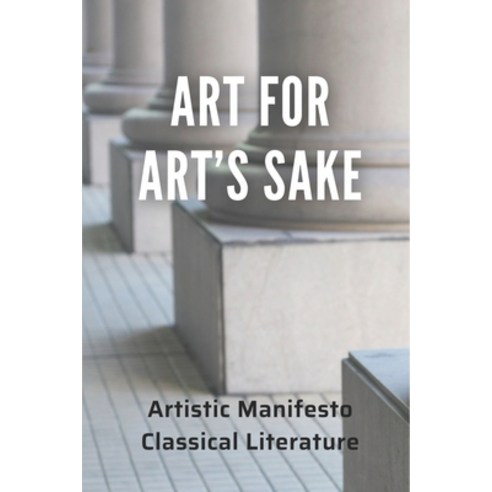 (영문도서) Art For Art''s Sake: Artistic Manifesto Classical Literature: Read The Picture Of Dorian Gray Paperback, Independently Published, English, 9798546140533