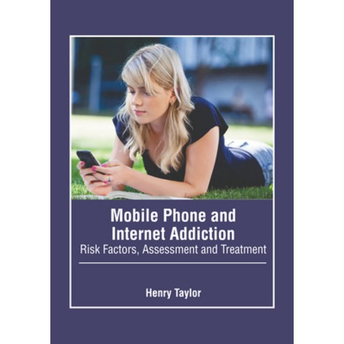 (영문도서) Mobile Phone and Internet Addiction: Risk Factors Assessment and Treatment Hardcover, American Medical Publishers, English, 9798887402710