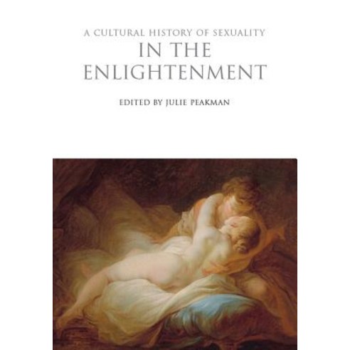 A Cultural History of Sexuality in the Enlightenment Hardcover, Bloomsbury Publishing PLC