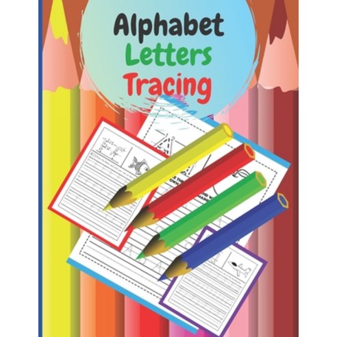 Alphabet Letters Tracing: Activities to learn to write There are 100 sheets letter size is perfect f... Paperback, Independently Published, English, 9798566592114