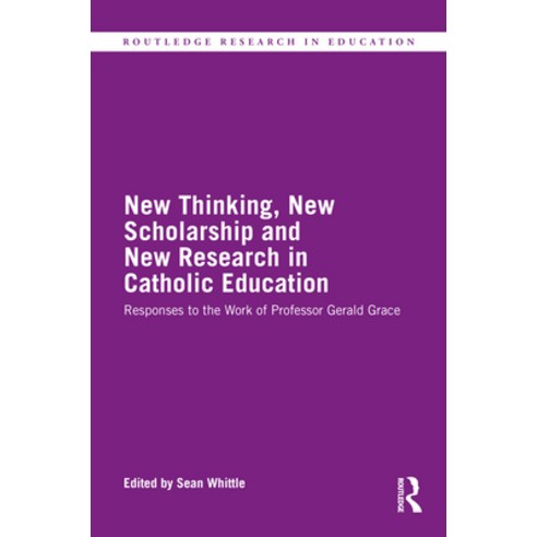 New Thinking New Scholarship and New Research in Catholic Education: Responses to the Work of Profe... Hardcover, Routledge, English, 9780367725280