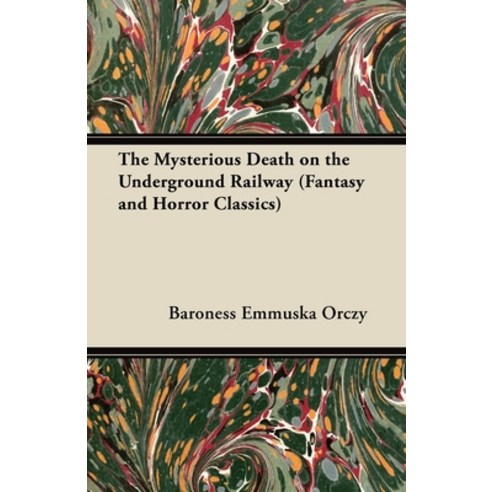 (영문도서) The Mysterious Death on the Underground Railway (Fantasy and Horror Classics) Paperback, Fantasy and Horror Classics, English, 9781447404583