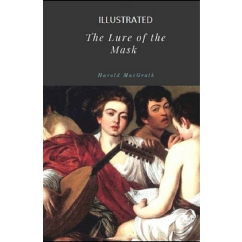 The Lure of the Mask Illustrated Paperback, Independently Published, English, 9798745615320