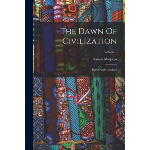 (영문도서) The Dawn Of Civilization: Egypt And Chaldaea; Volume 1 Paperback, Legare Street Press, English, 9781017270419