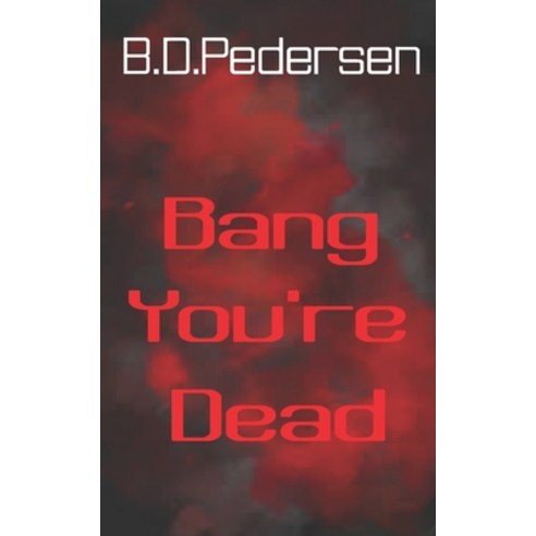 (영문도서) Bang You''re Dead Paperback, Independently Published, English, 9798406310373